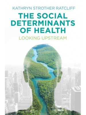 The Social Determinants of Health Looking Upstream
