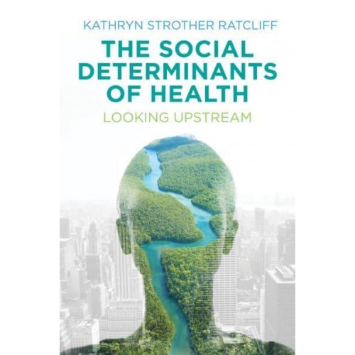 The Social Determinants of Health Looking Upstream