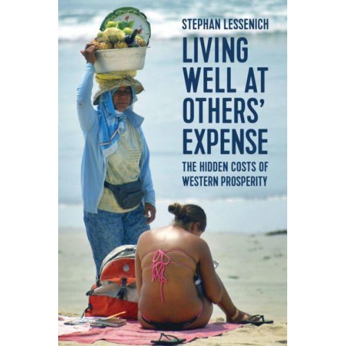 Living Well at Others' Expense The Hidden Costs of Western Prosperity
