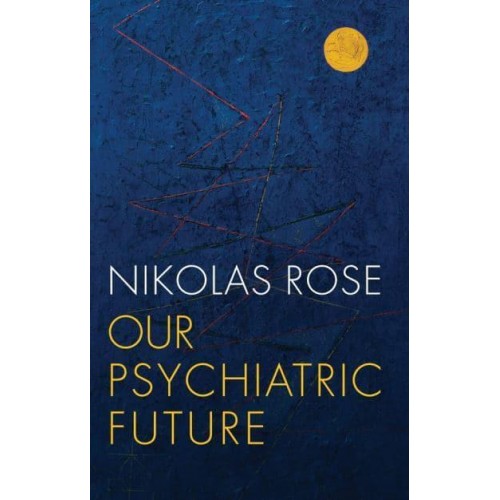 Our Psychiatric Future The Politics of Mental Health