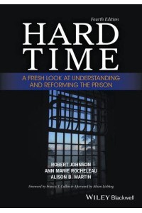 Hard Time A Fresh Look at Understanding and Reforming the Prison