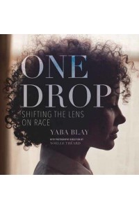 One Drop Shifting the Lens on Race