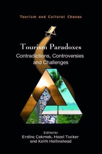 Tourism Paradoxes Contradictions, Controversies and Challenges - Tourism and Cultural Change