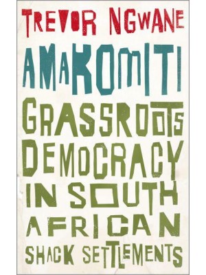 Amakomiti Grassroots Democracy in South African Shack Settlements - Wildcat