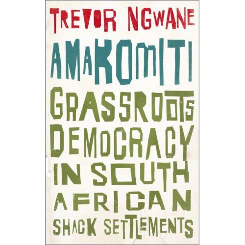 Amakomiti Grassroots Democracy in South African Shack Settlements - Wildcat