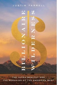 Billionaire Wilderness The Ultra-Wealthy and the Remaking of the American West - Princeton Studies in Cultural Sociology