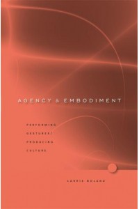 Agency and Embodiment Performing Gestures/producing Culture