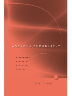 Agency and Embodiment Performing Gestures/producing Culture