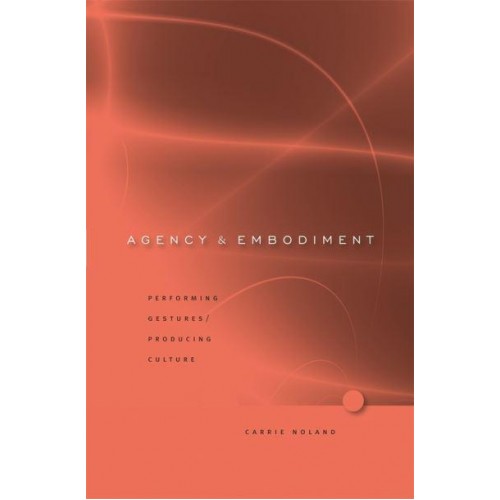 Agency and Embodiment Performing Gestures/producing Culture