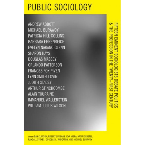 Public Sociology Fifteen Eminent Sociologists Debate Politics and the Profession in the Twenty-First Century