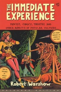 The Immediate Experience Movies, Comics, Theatre & Other Aspects of Popular Culture