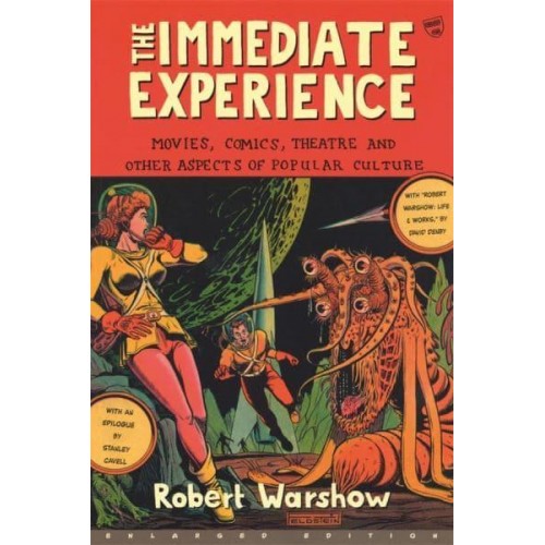 The Immediate Experience Movies, Comics, Theatre & Other Aspects of Popular Culture