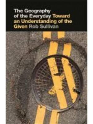 The Geography of the Everyday Toward an Understanding of the Given