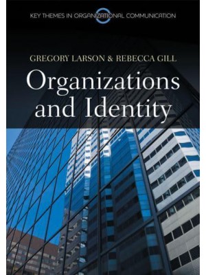 Organizations and Identity - Key Themes in Organizational Communication