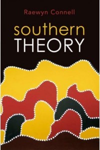 Southern Theory Social Science and the Global Dynamics of Knowledge