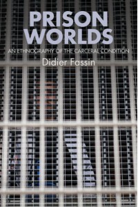 Prison Worlds An Ethnography of the Carceral Condition