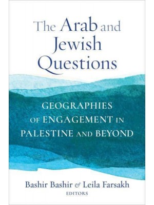 The Arab and Jewish Questions Geographies of Engagement in Palestine and Beyond - Religion, Culture, and Public Life