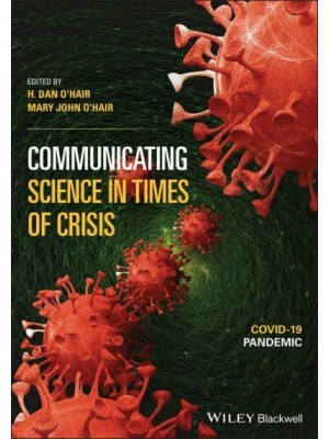Communicating Science in Times of Crisis COVID-19 Pandemic - Communicating Science in Times of Crisis