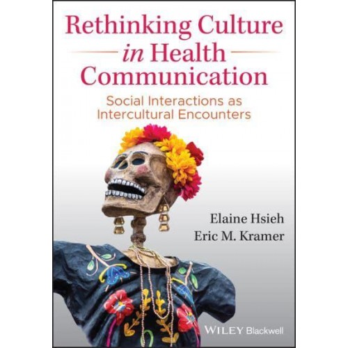 Rethinking Culture in Health Communication Social Interactions as Intercultural Encounters
