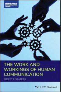 The Work and Workings of Human Communication - Foundations of Communication Theory Series