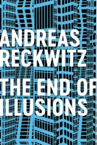 The End of Illusions Politics, Economy, and Culture in Late Modernity