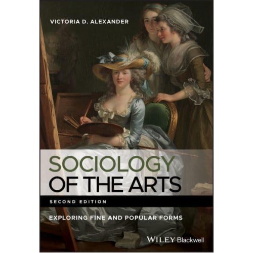 Sociology of the Arts Exploring Fine and Popular Forms