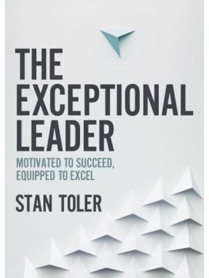 The Exceptional Leader Motivated to Succeed, Equipped to Excel