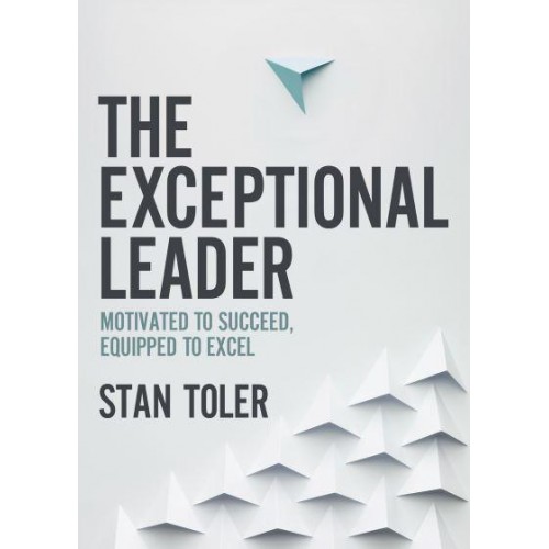 The Exceptional Leader Motivated to Succeed, Equipped to Excel
