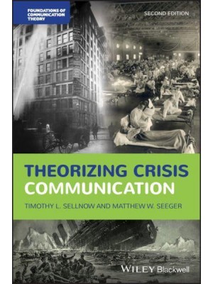 Theorizing Crisis Communication - Foundations in Communication Theory