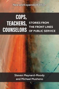 Cops, Teachers, Counselors Stories from the Front Lines of Public Service