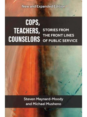 Cops, Teachers, Counselors Stories from the Front Lines of Public Service