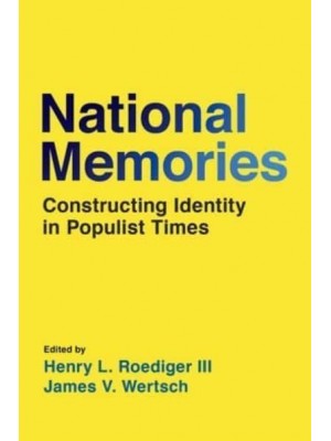 National Memories Constructing Identity in Populist Times