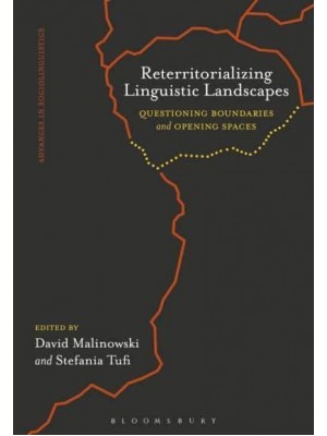 Reterritorializing Linguistic Landscapes Questioning Boundaries and Opening Spaces - Advances in Sociolinguistics