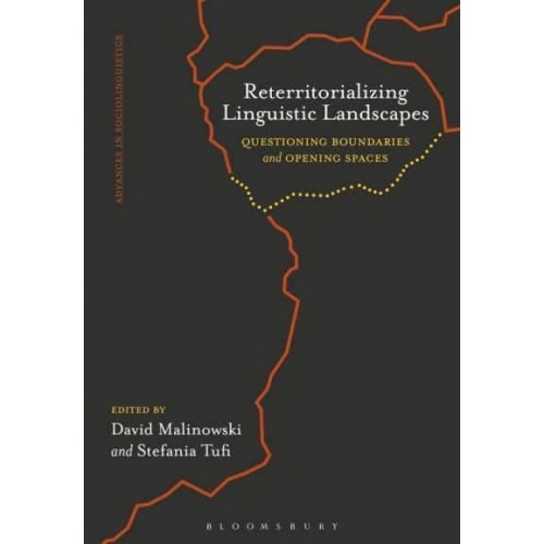 Reterritorializing Linguistic Landscapes Questioning Boundaries and Opening Spaces - Advances in Sociolinguistics