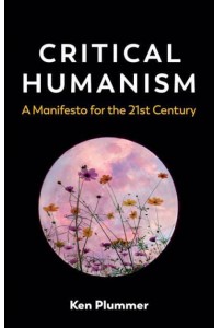 Critical Humanism A Manifesto for the 21st Century