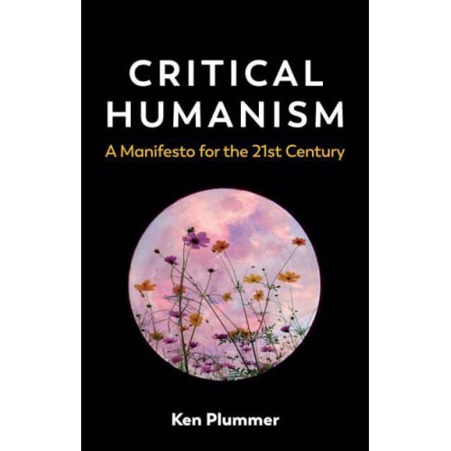 Critical Humanism A Manifesto for the 21st Century