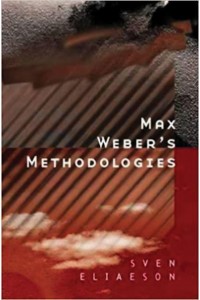 Max Weber's Methodologies Interpretation and Critique