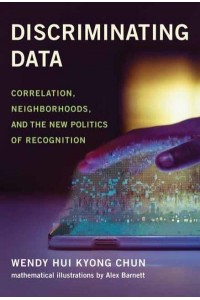 Discriminating Data Correlation, Neighborhoods, and the New Politics of Recognition