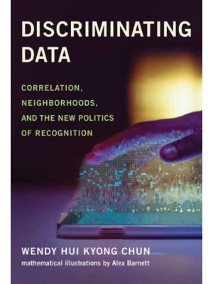 Discriminating Data Correlation, Neighborhoods, and the New Politics of Recognition
