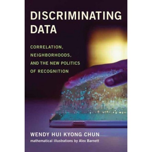 Discriminating Data Correlation, Neighborhoods, and the New Politics of Recognition