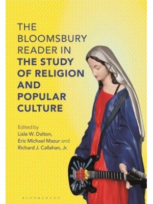 The Bloomsbury Reader in Religion and Popular Culture