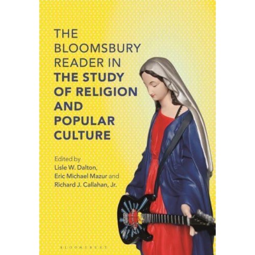 The Bloomsbury Reader in Religion and Popular Culture