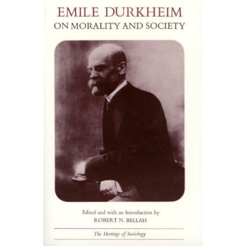 Emile Durkheim on Morality and Society - Heritage of Sociology Series