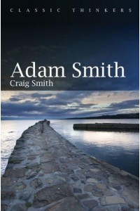 Adam Smith - Classic Thinkers Series