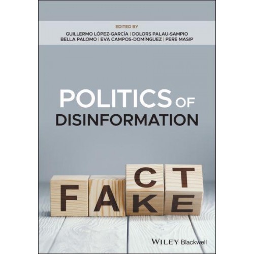 Politics of Disinformation The Influence of Fake News on the Public Sphere