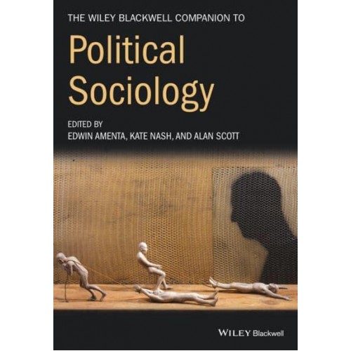 The Wiley-Blackwell Companion to Political Sociology - Wiley-Blackwell Companions to Sociology