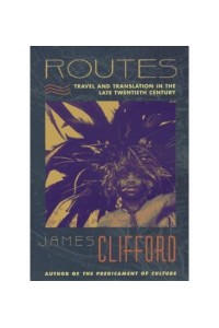 Routes Travel and Translation in the Late Twentieth Century