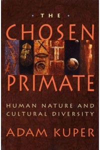 The Chosen Primate Human Nature and Cultural Diversity