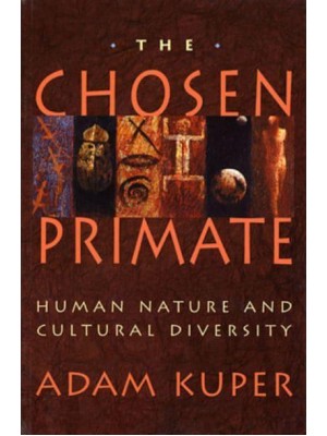 The Chosen Primate Human Nature and Cultural Diversity