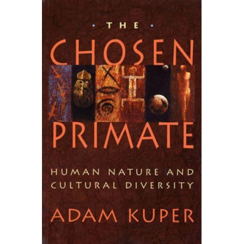 The Chosen Primate Human Nature and Cultural Diversity